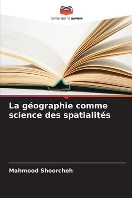 La géographie comme science des spatialités