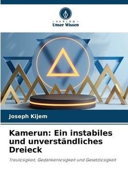 Kamerun: Ein instabiles und unverständliches Dreieck