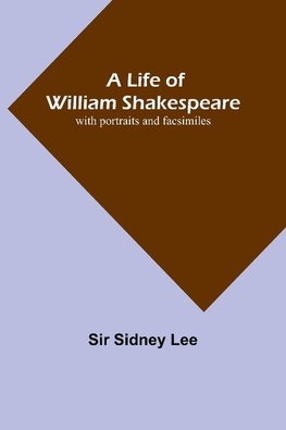 A Life of William Shakespeare