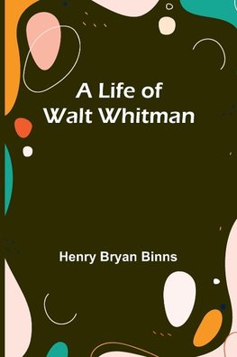 A Life of Walt Whitman