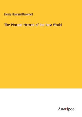 The Pioneer Heroes of the New World