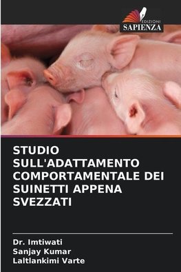 STUDIO SULL'ADATTAMENTO COMPORTAMENTALE DEI SUINETTI APPENA SVEZZATI