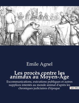 Les procès contre les animaux au Moyen-Âge