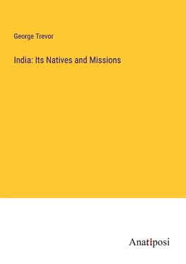 India: Its Natives and Missions