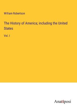 The History of America; including the United States