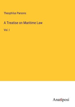 A Treatise on Maritime Law