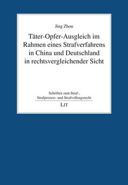 Täter-Opfer-Ausgleich im Rahmen eines Strafverfahrens in China und Deutschland in rechtsvergleichender Sicht