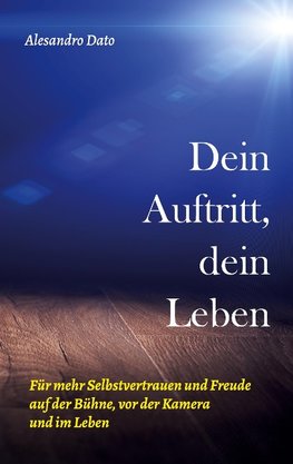 Dein Auftritt, dein Leben