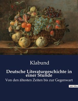 Deutsche Literaturgeschichte in einer Stunde