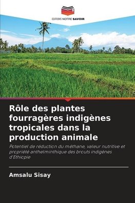 Rôle des plantes fourragères indigènes tropicales dans la production animale