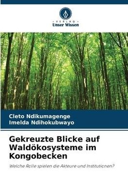 Gekreuzte Blicke auf Waldökosysteme im Kongobecken