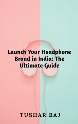 Launch Your Headphone Brand in India