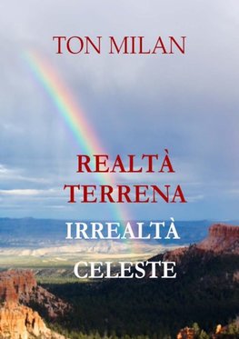 REALTÀ TERRENA, IRREALTÀ CELESTE