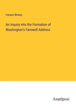 An Inquiry into the Formation of Washington's Farewell Address