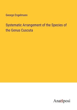 Systematic Arrangement of the Species of the Genus Cuscuta