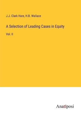 A Selection of Leading Cases in Equity