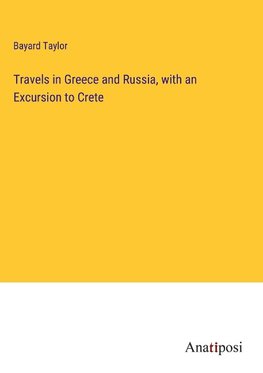 Travels in Greece and Russia, with an Excursion to Crete