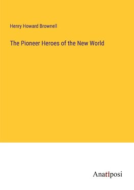 The Pioneer Heroes of the New World