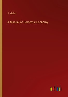 A Manual of Domestic Economy