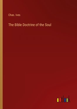 The Bible Doctrine of the Soul