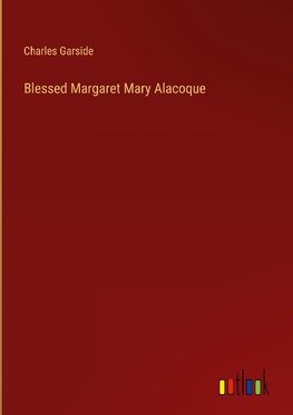 Blessed Margaret Mary Alacoque