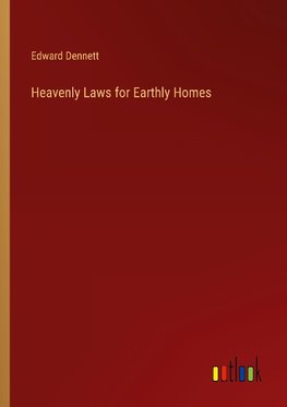 Heavenly Laws for Earthly Homes