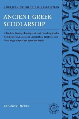 Dickey, E: Ancient Greek Scholarship