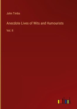 Anecdote Lives of Wits and Humourists