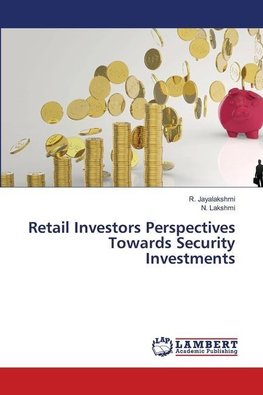 Retail Investors Perspectives Towards Security Investments