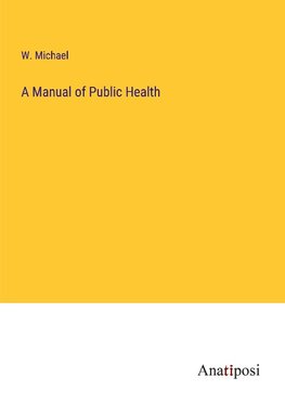 A Manual of Public Health