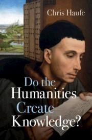 Do the Humanities Create Knowledge?