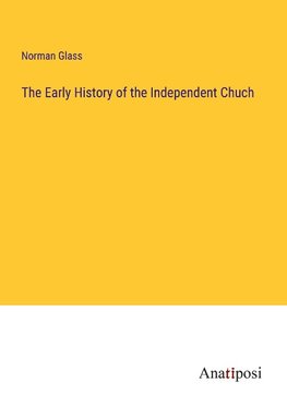 The Early History of the Independent Chuch