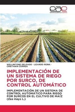 IMPLEMENTACIÓN DE UN SISTEMA DE RIEGO POR SURCO, DE CONTROL AUTOMÁTICO