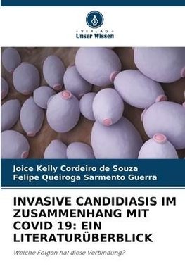 INVASIVE CANDIDIASIS IM ZUSAMMENHANG MIT COVID 19: EIN LITERATURÜBERBLICK