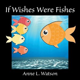 If Wishes Were Fishes