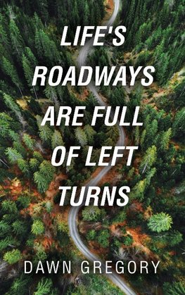 Life's Roadways Are Full of Left Turns