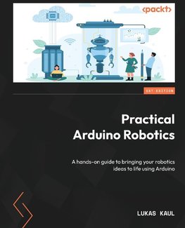 Practical Arduino Robotics