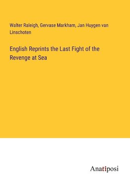 English Reprints the Last Fight of the Revenge at Sea