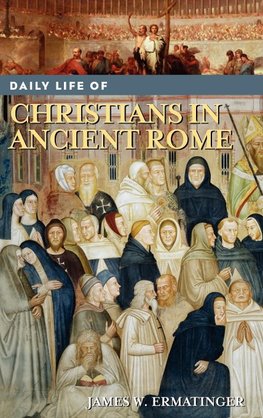 Daily Life of Christians in Ancient Rome