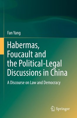 Habermas, Foucault and the Political-Legal Discussions in China