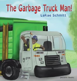 The Garbage Truck Man!