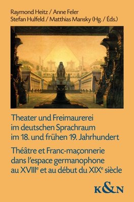 Theater und Freimaurerei im deutschen Sprachraum im 18. und frühen 19. Jahrhundert