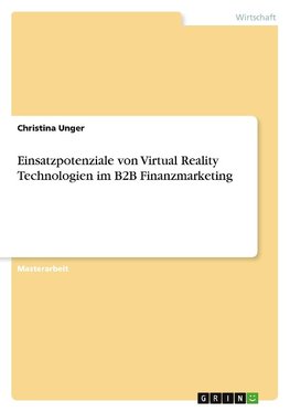 Einsatzpotenziale von Virtual Reality Technologien im B2B Finanzmarketing