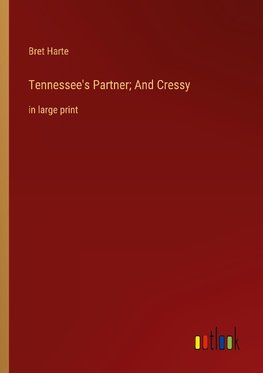 Tennessee's Partner; And Cressy