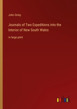 Journals of Two Expeditions into the Interior of New South Wales