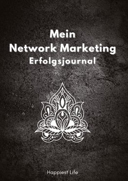 Network Marketing Erfolgsjournal: Mein Weg zum Erfolg