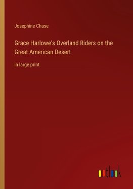 Grace Harlowe's Overland Riders on the Great American Desert