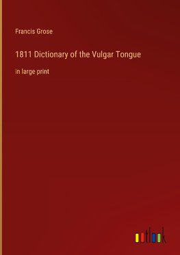 1811 Dictionary of the Vulgar Tongue