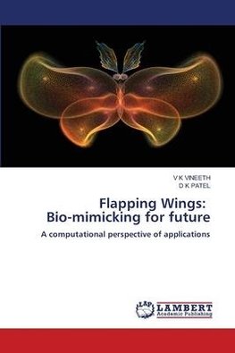 Flapping Wings: Bio-mimicking for future