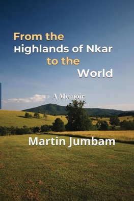 From the Highlands of Nkar to the World